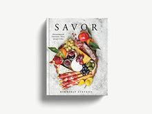 Load image into Gallery viewer, Savor: Entertaining with Charcuterie, Cheese, Spreads & More! (Cookbook for Entertaining)