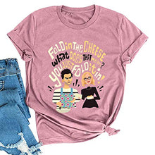 Load image into Gallery viewer, Noffish Women Fold in The Cheese Just Fold It in T-Shirt Funny Graphic T-Shirt (5-Rosy,Medium)