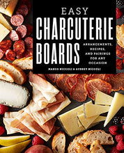 Load image into Gallery viewer, Easy Charcuterie Boards: Arrangements, Recipes, and Pairings for Any Occasion