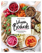Load image into Gallery viewer, Vegan Boards: 50 Gorgeous Plant-Based Snack, Meal, and Dessert Boards for All Occasions