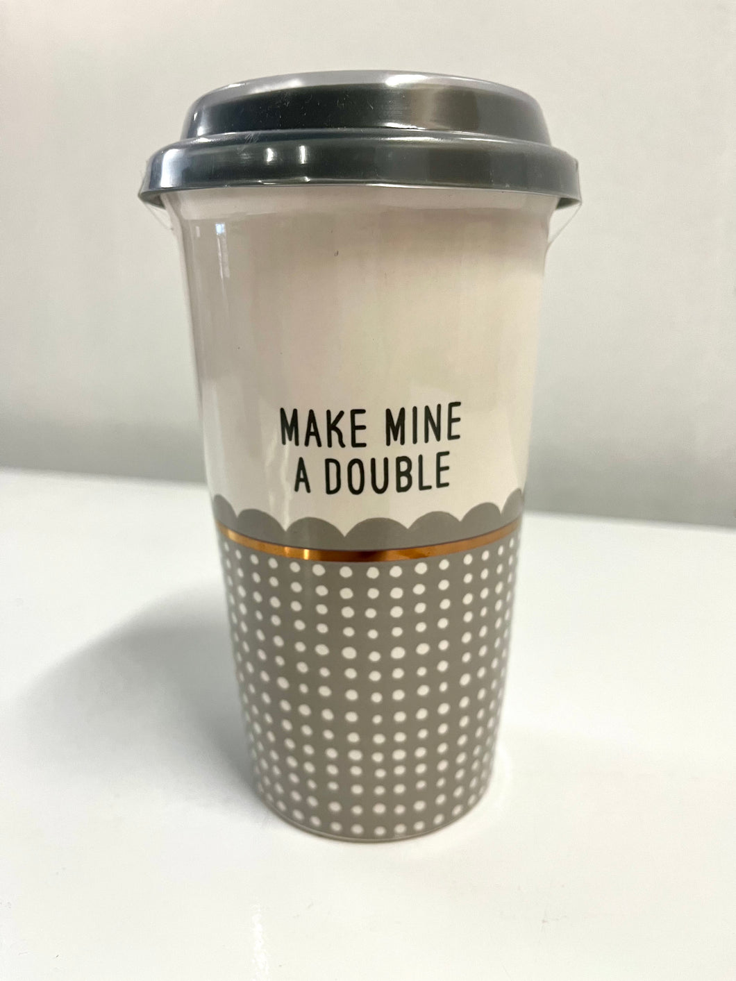 Hot Beverage Ceramic Travel Mug - “Make Mine A Double”