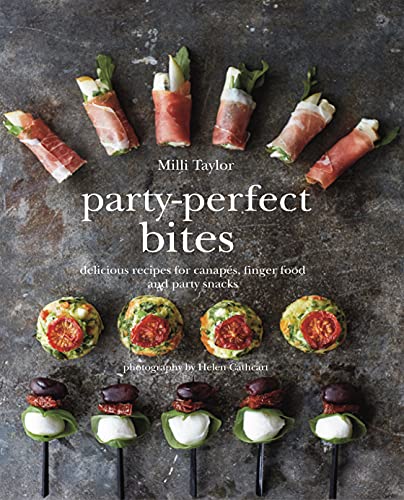 Party-Perfect Bites: Delicious recipes for canapés, finger food and party snacks
